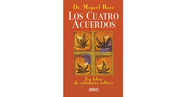 Los 4 acuerdos de la sabiduría Tolteca Los 4 acuerdos de la sabiduría Tolteca