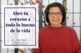 Abre tu corazón a todo lo bueno de la vida