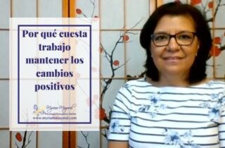 Por qué cuesta trabajo mantener los cambios positivos
