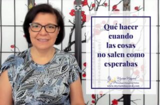 Qué hacer cuando las cosas no salen como esperas