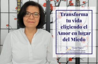 Transforma tu vida Eligiendo el amor en lugar del miedo