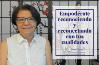 Empodérate reconociendo y reconectándote con tus cualidades