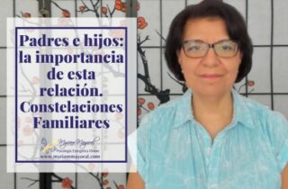 Padres e hijos: la importancia de esta relación. Constelaciones Familiares.