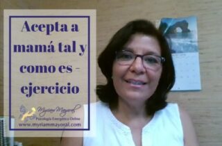 Aceptar a mamá, beneficios que obtienes al aceptarla tal y como es